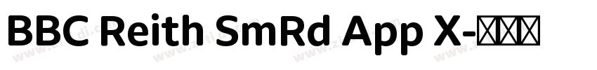 BBC Reith SmRd App X字体转换